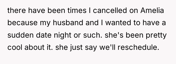 there have been times I cancelled on Amelia because my...