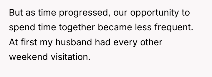But as time progressed, our opportunity to spend time together...