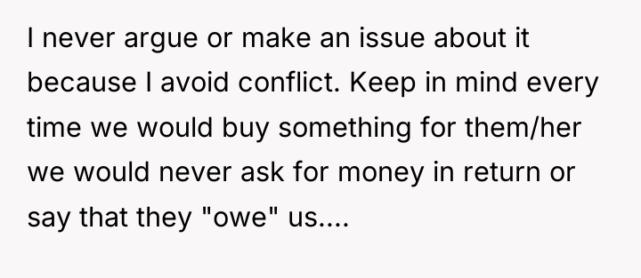 I never argue or make an issue about it because...