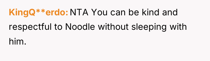 KingQ**erdo NTA You can be kind and respectful to Noodle...