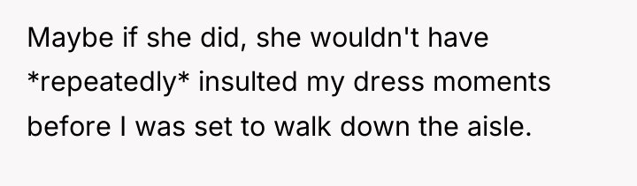 Maybe if she did, she wouldn't have *repeatedly* insulted my...