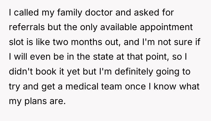 I called my family doctor and asked for referrals but...