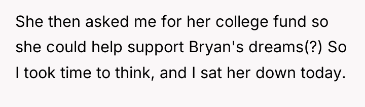 She then asked me for her college fund so she...