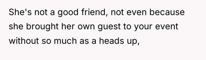 She's not a good friend, not even because she brought...