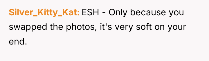Silver_Kitty_Kat ESH - Only because you swapped the photos, it's...