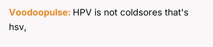 Voodoopulse HPV is not coldsores that's hsv,