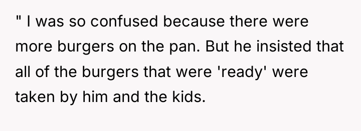 " I was so confused because there were more burgers...