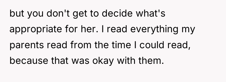 but you don't get to decide what's appropriate for her....