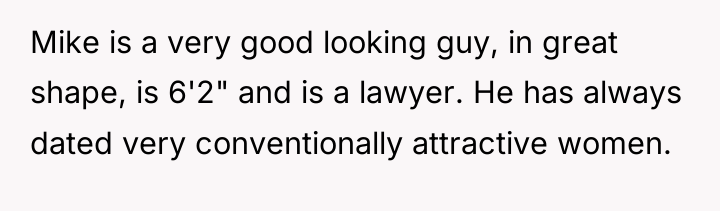 Mike is a very good looking guy, in great shape,...