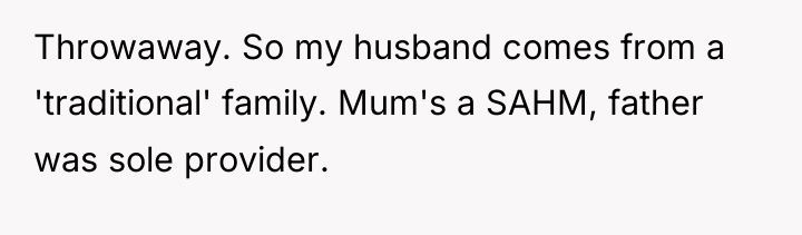 Throwaway. So my husband comes from a 'traditional' family. Mum's...
