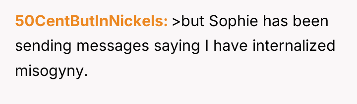 50CentButInNickels >but Sophie has been sending messages saying I have...