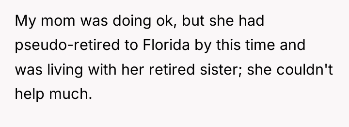 My mom was doing ok, but she had pseudo-retired to...