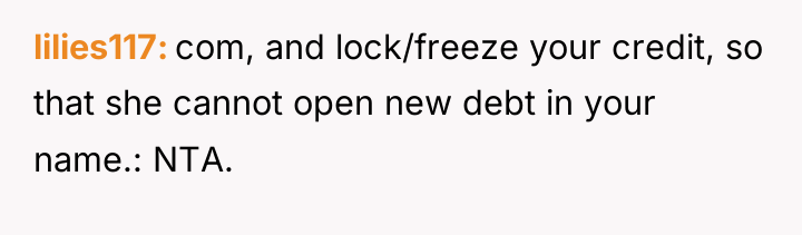 lilies117 com, and lock/freeze your credit, so that she cannot...