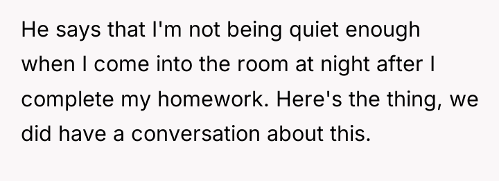 He says that I'm not being quiet enough when I...