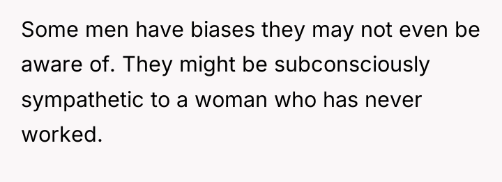 Some men have biases they may not even be aware...
