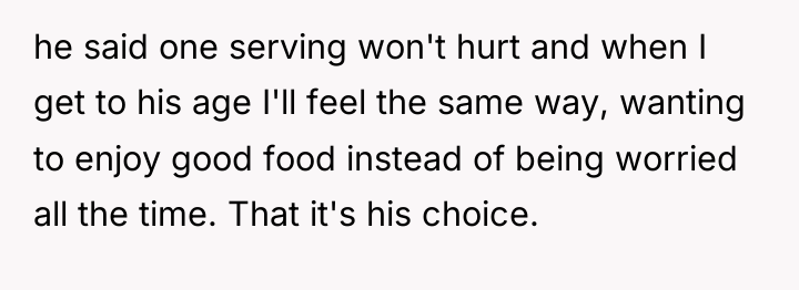 he said one serving won't hurt and when I get...