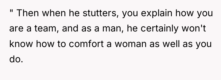 " Then when he stutters, you explain how you are...