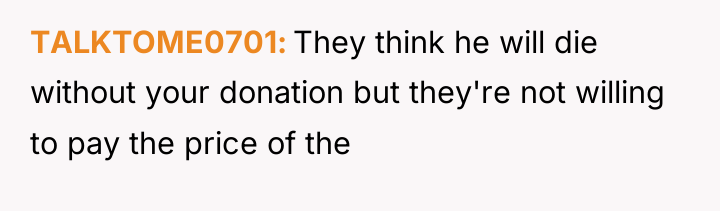TALKTOME0701 They think he will die without your donation but...