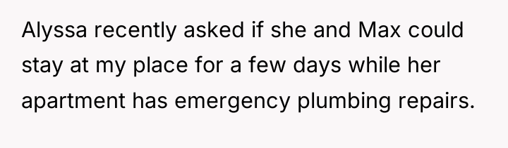 Alyssa recently asked if she and Max could stay at...