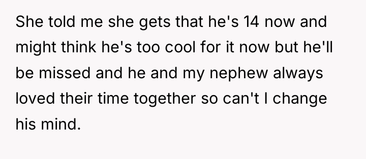 She told me she gets that he's 14 now and...
