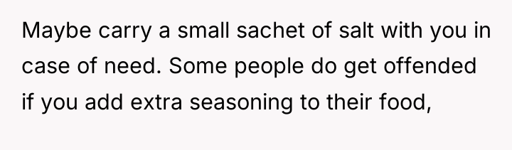 Maybe carry a small sachet of salt with you in...
