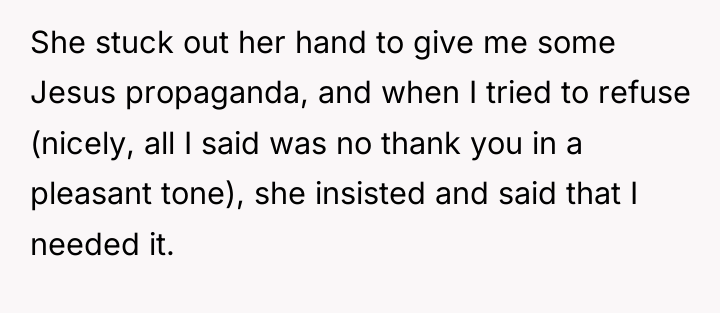 She stuck out her hand to give me some Jesus...