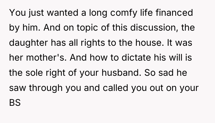 You just wanted a long comfy life financed by him....