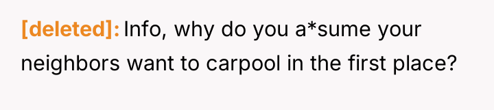 [deleted] Info, why do you a*sume your neighbors want to...