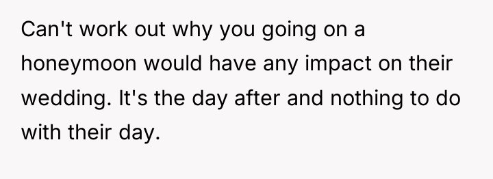 Can't work out why you going on a honeymoon would...