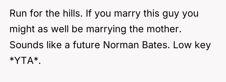 Run for the hills. If you marry this guy you...