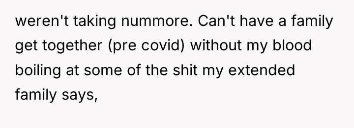 weren't taking nummore. Can't have a family get together (pre...