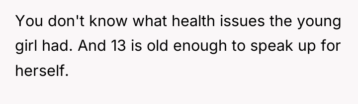 You don't know what health issues the young girl had....