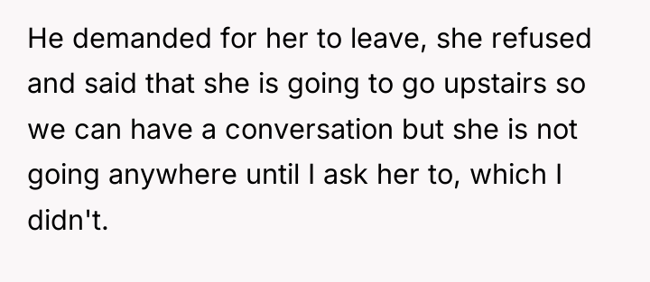 He demanded for her to leave, she refused and said...
