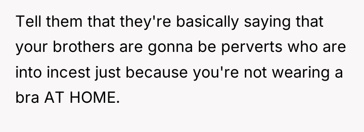 Tell them that they're basically saying that your brothers are...
