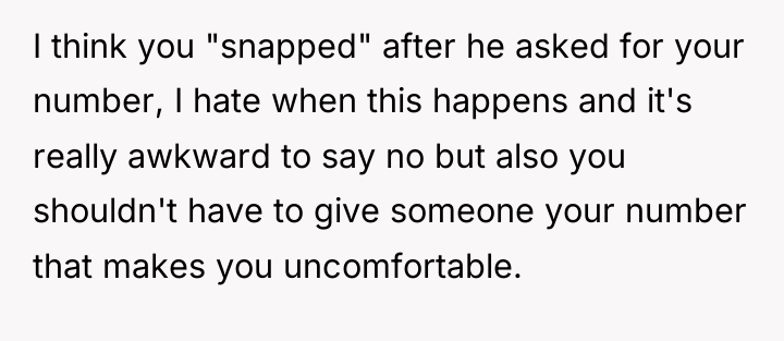 I think you "snapped" after he asked for your number,...