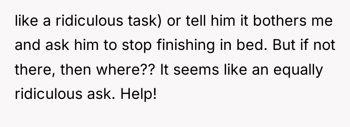 like a ridiculous task) or tell him it bothers me...