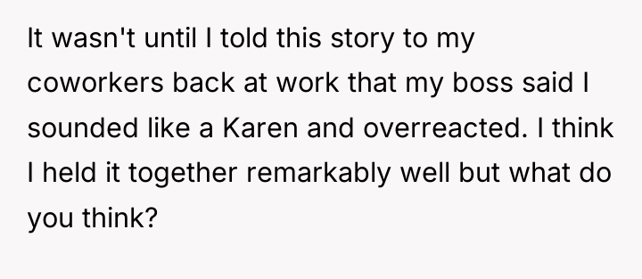 It wasn't until I told this story to my coworkers...