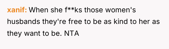 xanif When she f**ks those women's husbands they're free to...