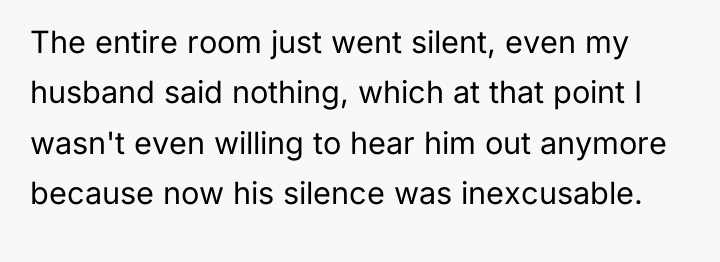 The entire room just went silent, even my husband said...