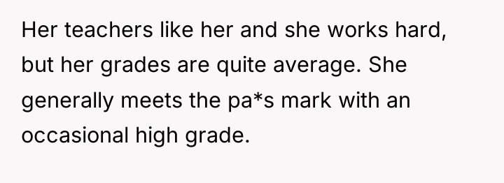 Her teachers like her and she works hard, but her...