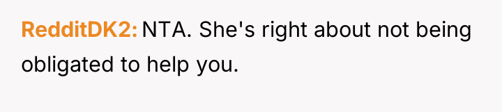 RedditDK2 NTA. She's right about not being obligated to help...