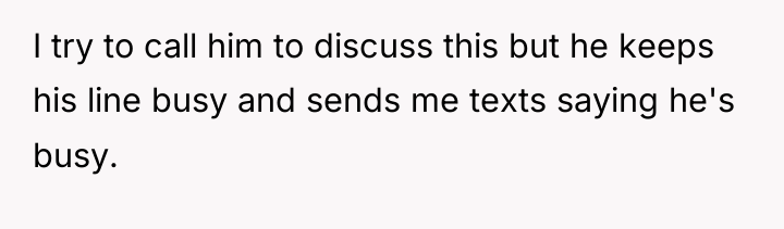 I try to call him to discuss this but he...
