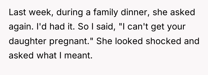 Last week, during a family dinner, she asked again. I'd...