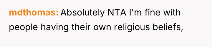 mdthomas Absolutely NTA I'm fine with people having their own...