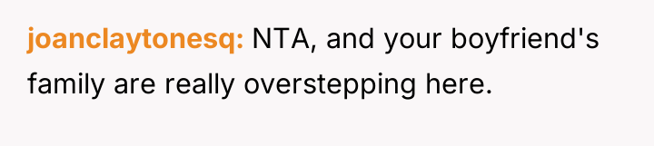 joanclaytonesq NTA, and your boyfriend's family are really overstepping here.