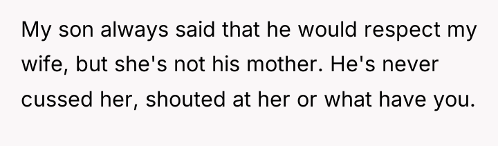 My son always said that he would respect my wife,...