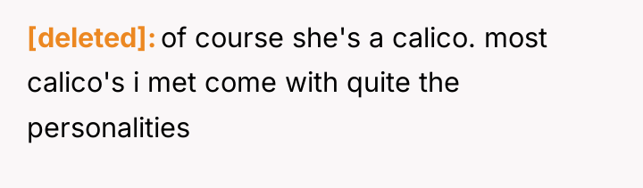 [deleted] of course she's a calico. most calico's i met...