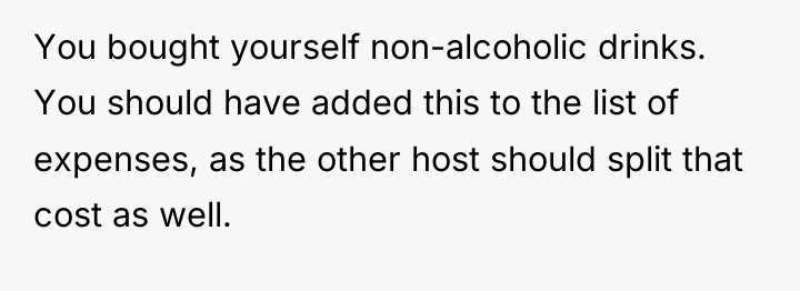 You bought yourself non-alcoholic drinks. You should have added this...