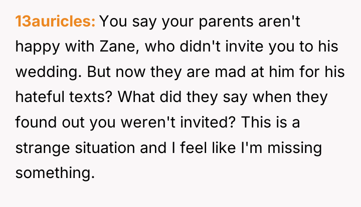 13auricles You say your parents aren't happy with Zane, who...