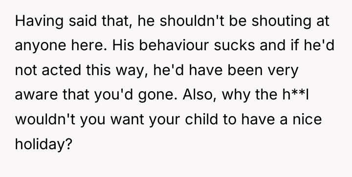 Having said that, he shouldn't be shouting at anyone here....